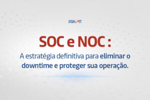 Entenda como a sinergia entre NOC e SOC garante a continuidade do seu negócio, evita prejuízos por paradas inesperadas e fortalece a cibersegurança da sua TI.