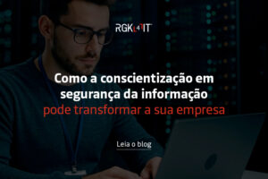 Descubra como a conscientização em segurança da informação transforma o comportamento da equipe em cultura, blindando sua empresa contra riscos corporativos.